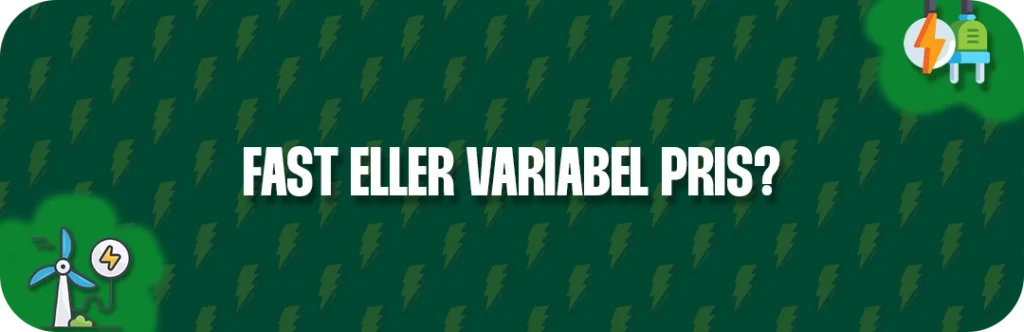 Burde jeg vælge en fast eller variabel pris for at få en billig strøm i dag