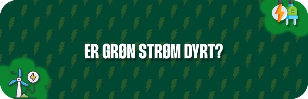 Er grøn strøm dyrere? – Det skal du vide