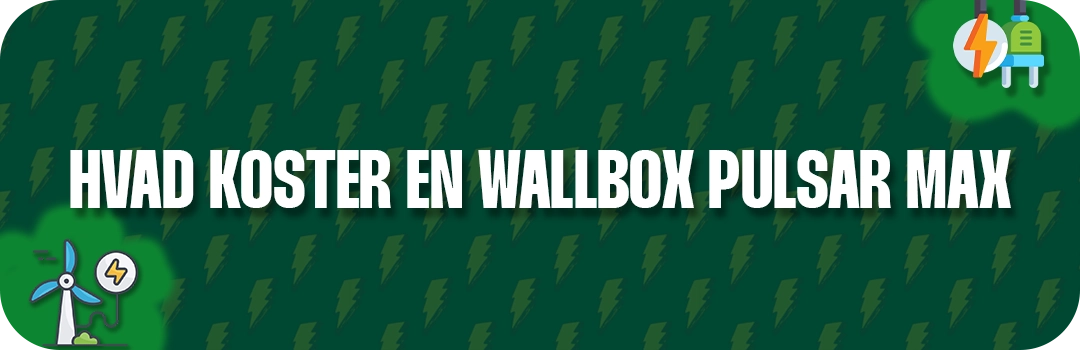 Hvad koster en Wallbox Pulsar Max