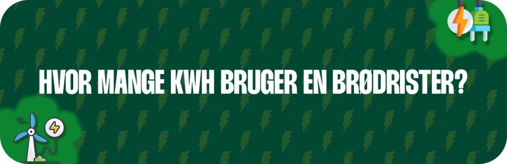 Hvor mange kWh bruger en Brødrister?