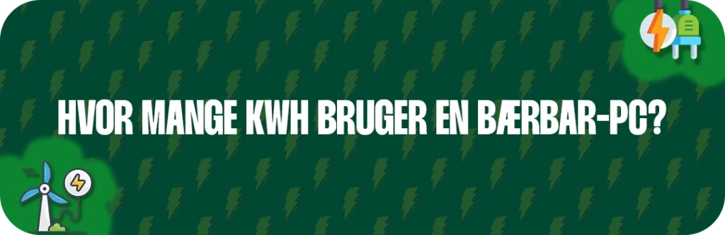 Hvor mange kWh bruger en Bærbar PC?