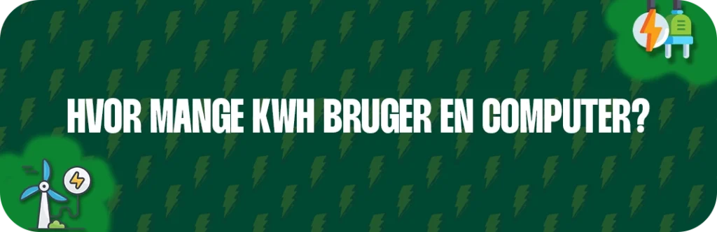 Hvor mange kWh bruger en computer?