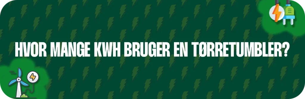 Hvor mange kWh bruger en tørretumbler?