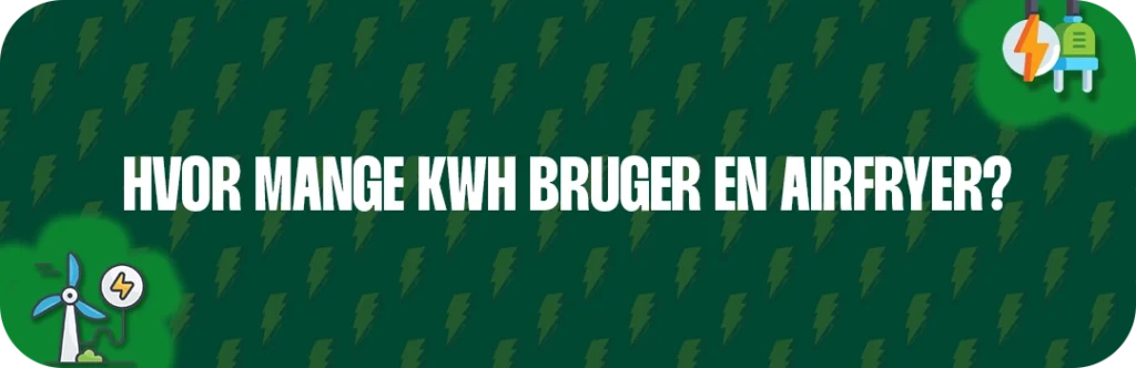 Hvor mange kWh bruger en Airfryer?