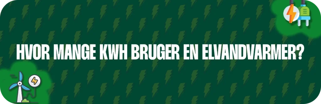 Hvor mange kWh bruger en Elvandvarmer?