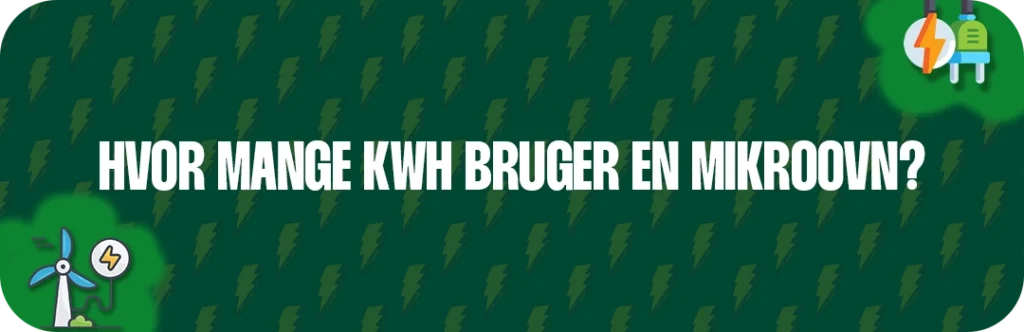 Hvor mange kWh bruger en Mikroovn?