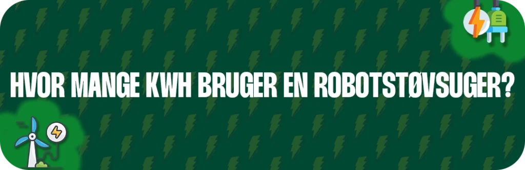 Hvor mange kWh bruger en robotstøvsuger?