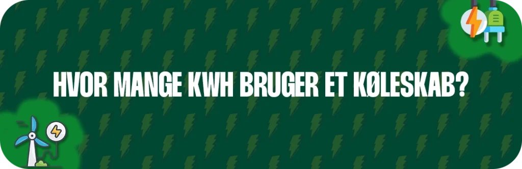 Hvor mange kWh bruger et køleskab?