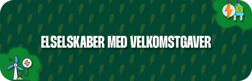 Her kan du se danske elselskaber med velkomstgaver og introtilbud